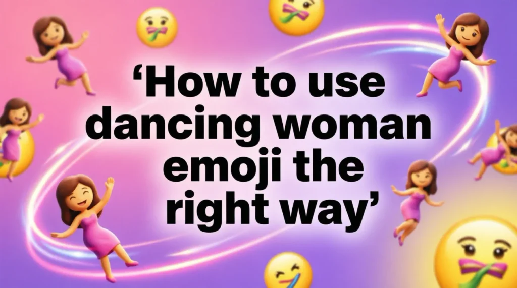 How to use dancing woman emoji the right way